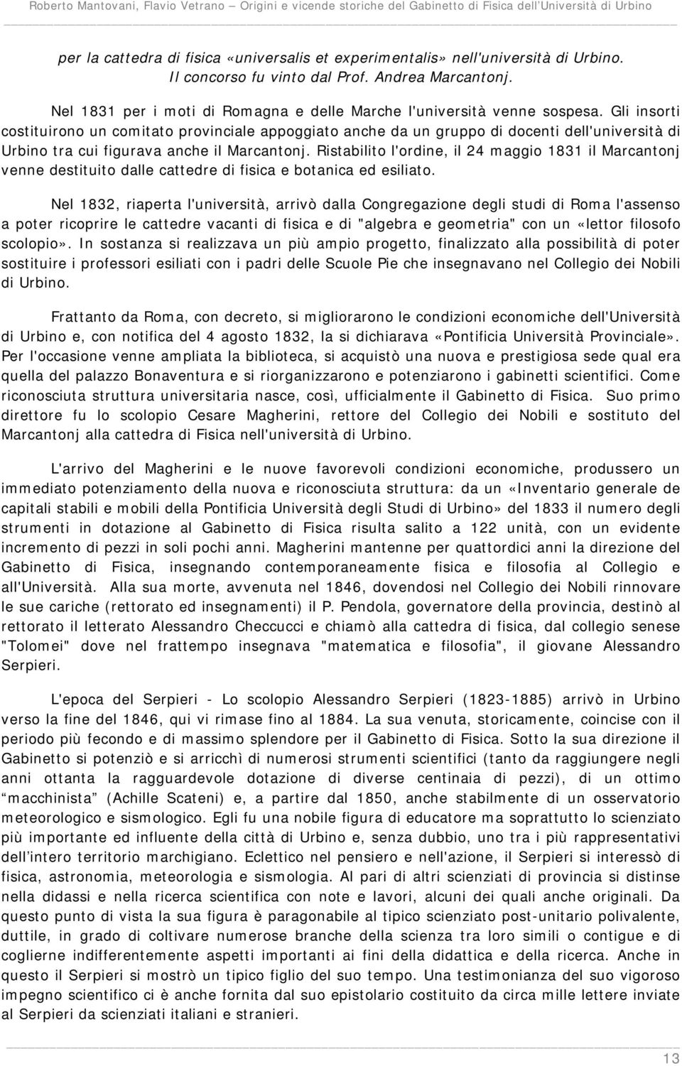 Gli insorti costituirono un comitato provinciale appoggiato anche da un gruppo di docenti dell'università di Urbino tra cui figurava anche il Marcantonj.