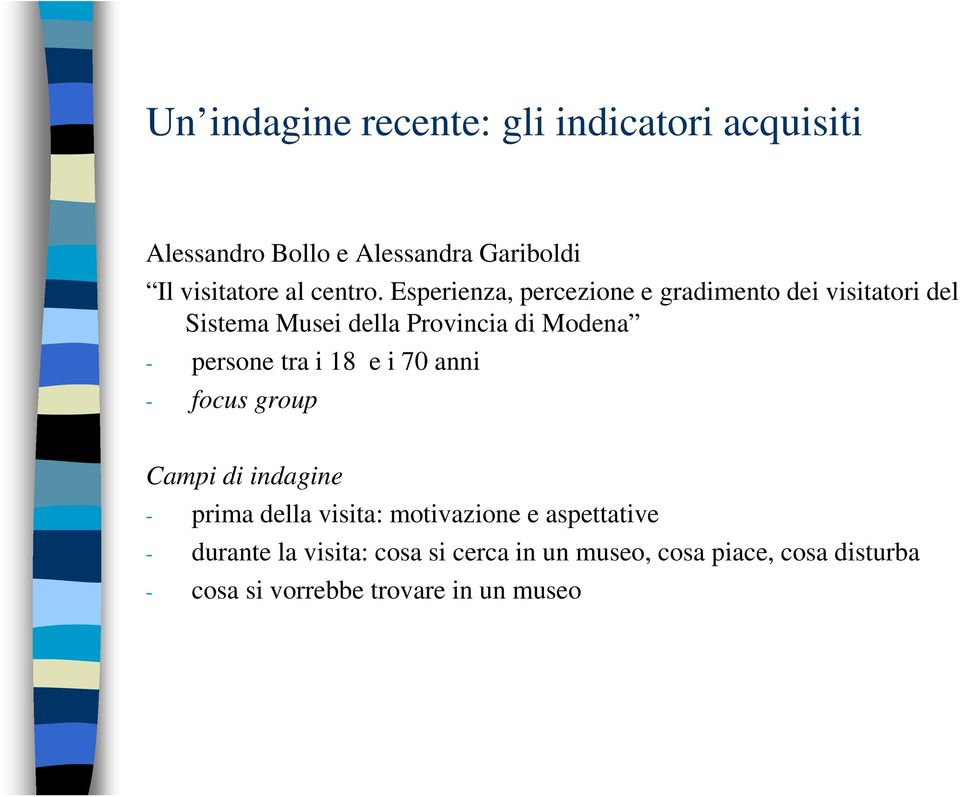 Esperienza, percezione e gradimento dei visitatori del Sistema Musei della Provincia di Modena - persone