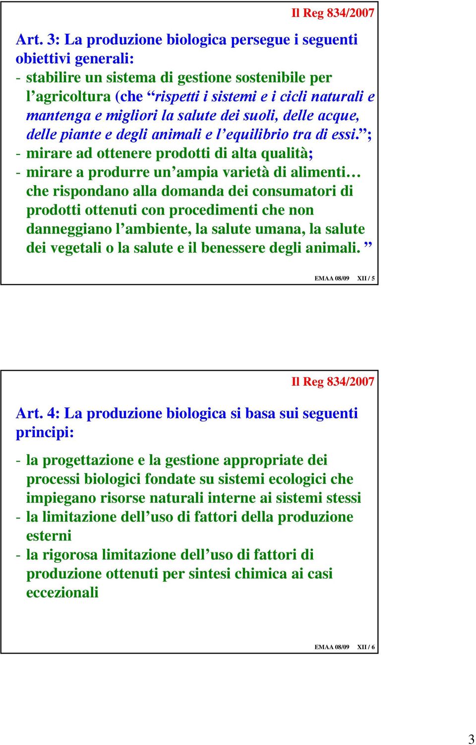 salute dei suoli, delle acque, delle piante e degli animali e l equilibrio tra di essi.