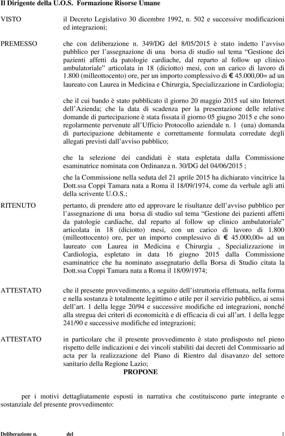 ambulatoriale articolata in 18 (diciotto) mesi, con un carico di lavoro di 1.800 (milleottocento) ore, per un importo complessivo di 45.