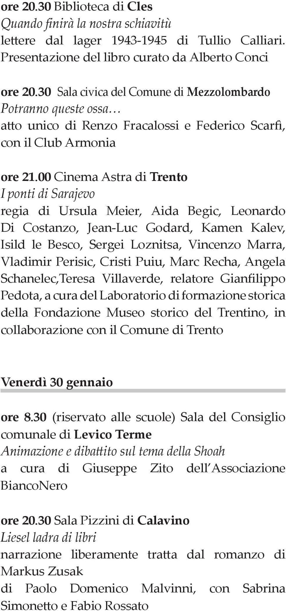 00 Cinema Astra di I ponti di Sarajevo regia di Ursula Meier, Aida Begic, Leonardo Di Costanzo, Jean-Luc Godard, Kamen Kalev, Isild le Besco, Sergei Loznitsa, Vincenzo Marra, Vladimir Perisic, Cristi