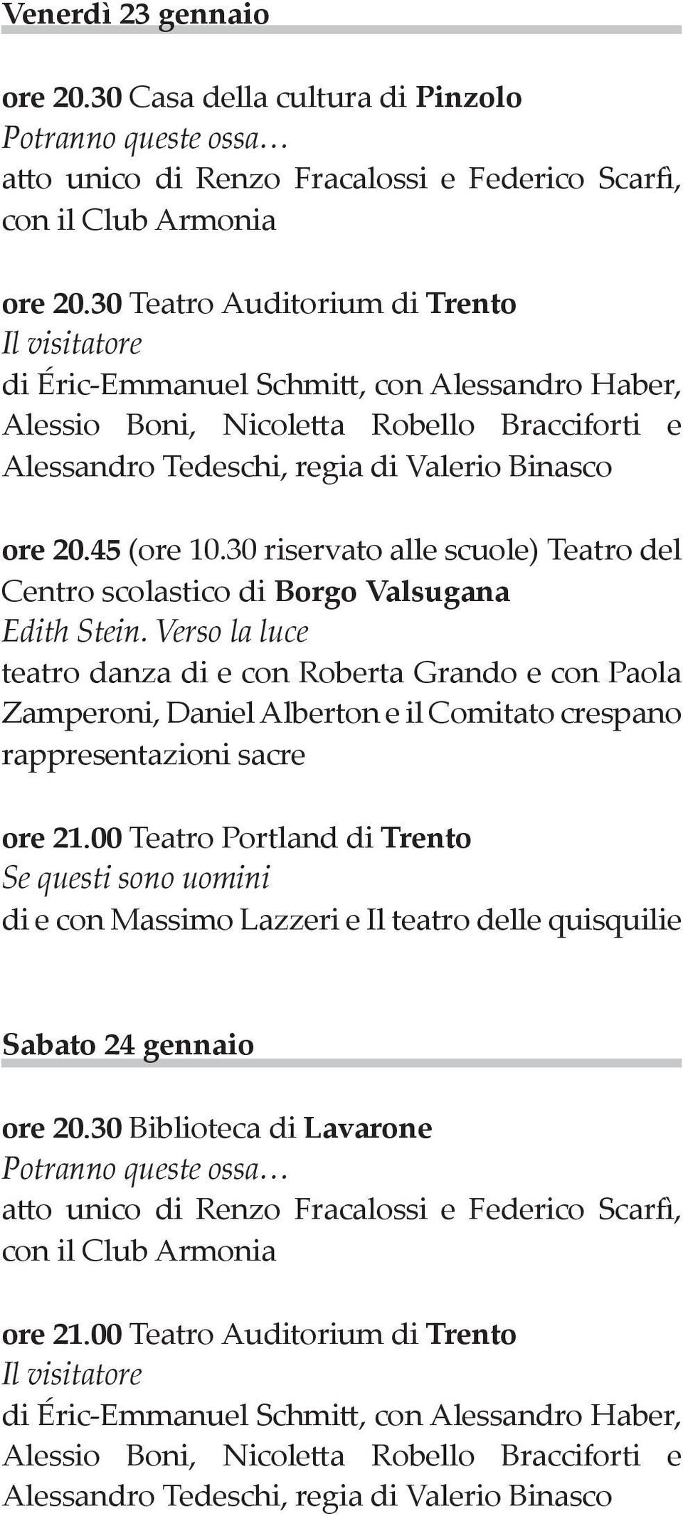 30 riservato alle scuole) Teatro del Centro scolastico di Borgo Valsugana Edith Stein.