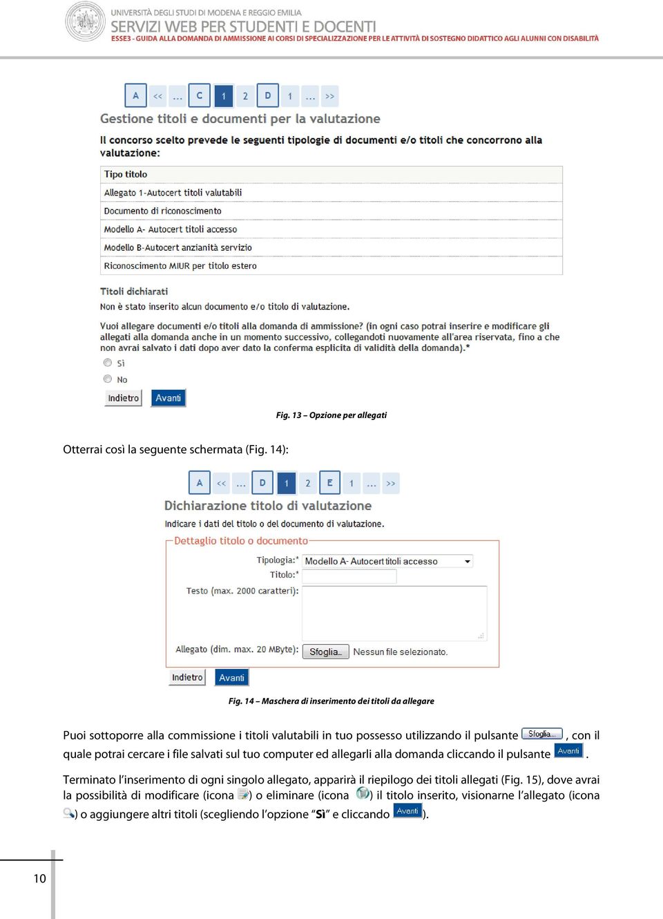 potrai cercare i file salvati sul tuo computer ed allegarli alla domanda cliccando il pulsante.