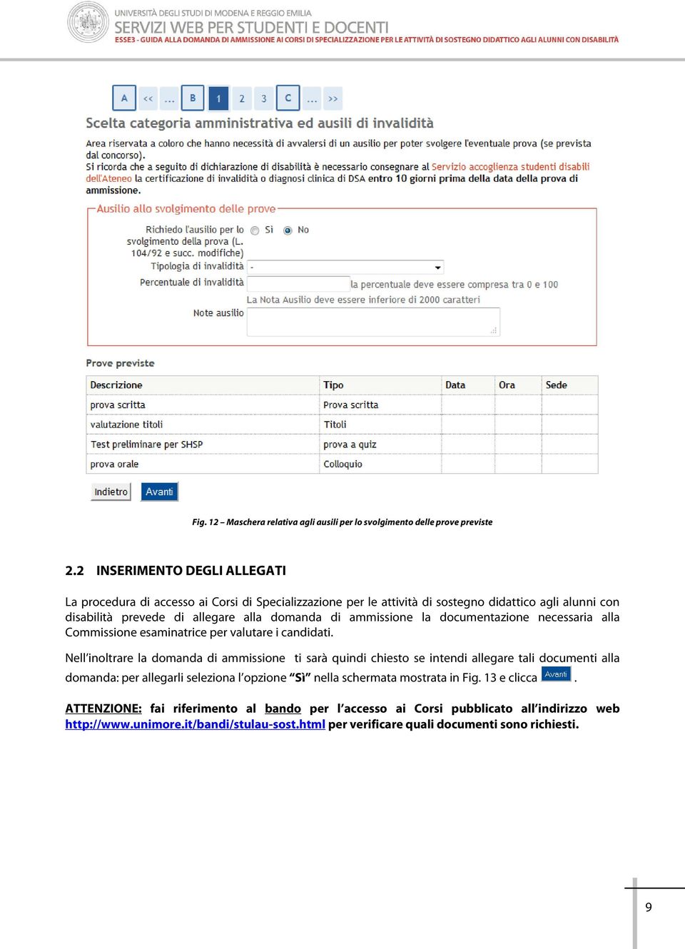 ammissione la documentazione necessaria alla Commissione esaminatrice per valutare i candidati.