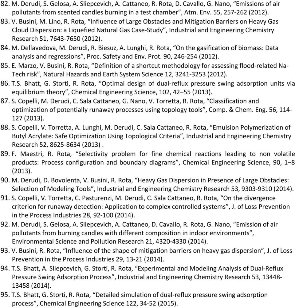 Rota, Influence of Large Obstacles and Mitigation Barriers on Heavy Gas Cloud Dispersion: a Liquefied Natural Gas Case-Study, Industrial and Engineering Chemistry Research 51, 7643-7650 (2012). 84. M. Dellavedova, M.