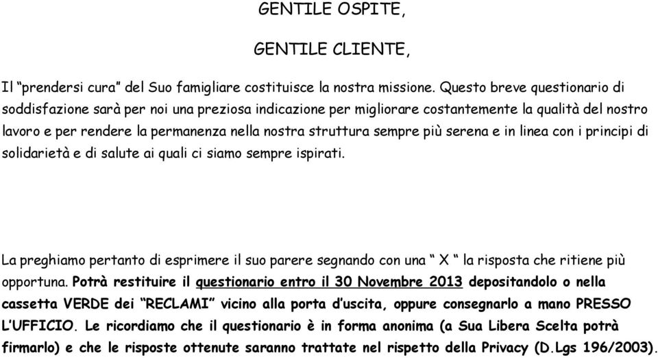 più serena e in linea con i principi di solidarietà e di salute ai quali ci siamo sempre ispirati.