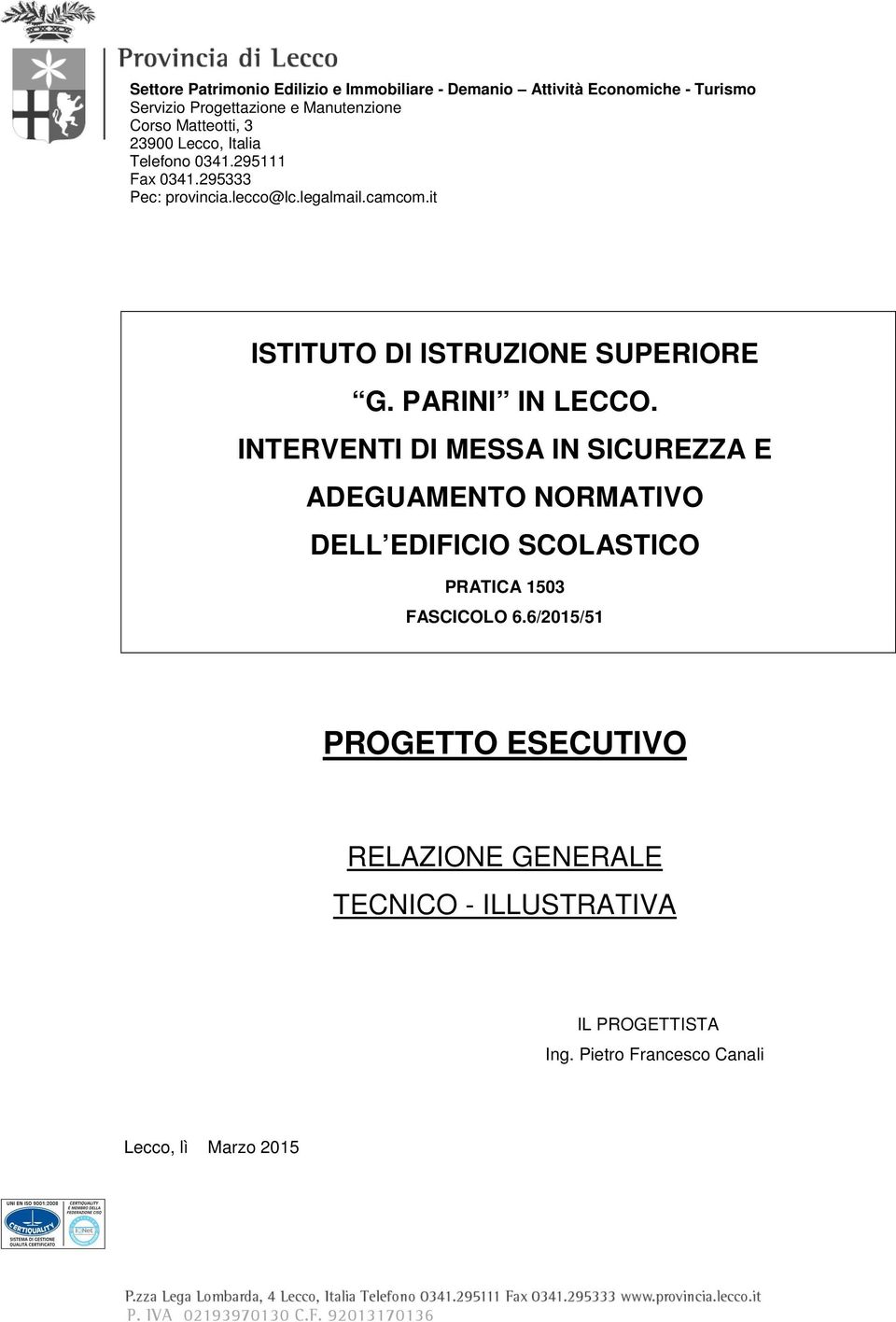 PARINI IN LECCO. INTERVENTI DI MESSA IN SICUREZZA E ADEGUAMENTO NORMATIVO DELL EDIFICIO SCOLASTICO PRATICA 1503 FASCICOLO 6.