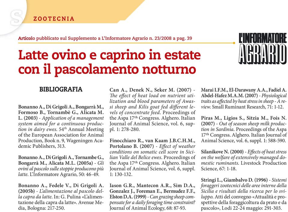 9, Wgeningen Acdemic Pulishers, 313. Bonnno A., Di Grigoli A., Tornme G., Bongrrà M., Alict M.L. (2005) - Gli ovini l pscolo sulle stoppie producono più ltte. L Informtore Agrrio, 50: 46-49. Bonnno A., Fedele V.