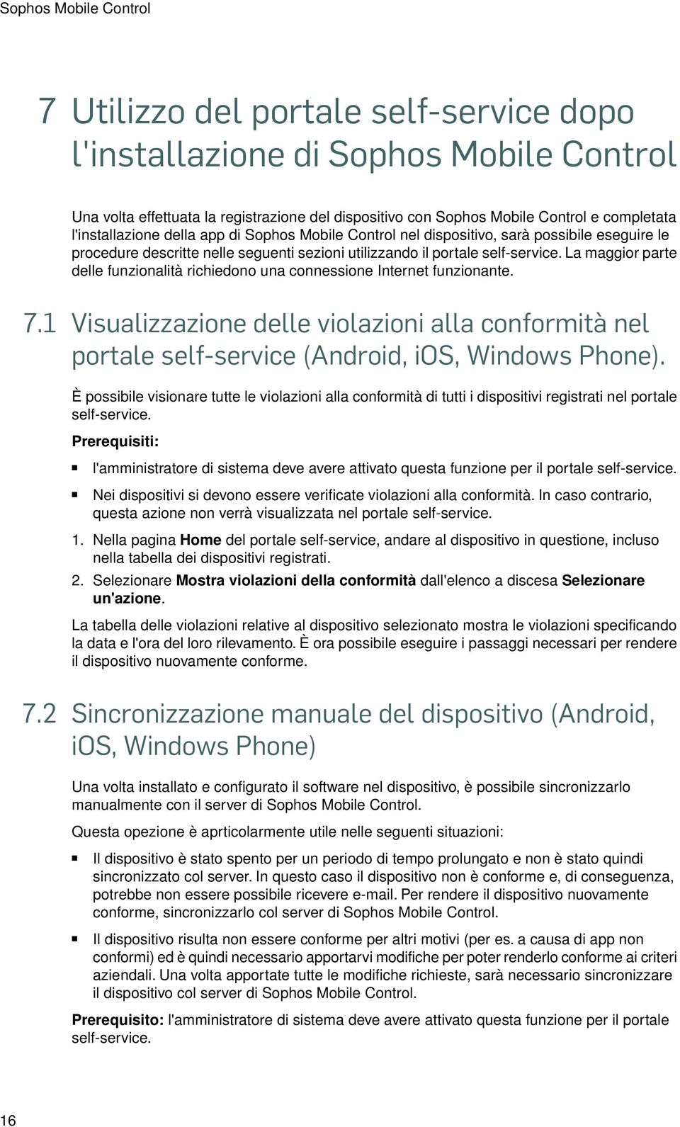 La maggior parte delle funzionalità richiedono una connessione Internet funzionante. 7.1 Visualizzazione delle violazioni alla conformità nel portale self-service (Android, ios, Windows Phone).