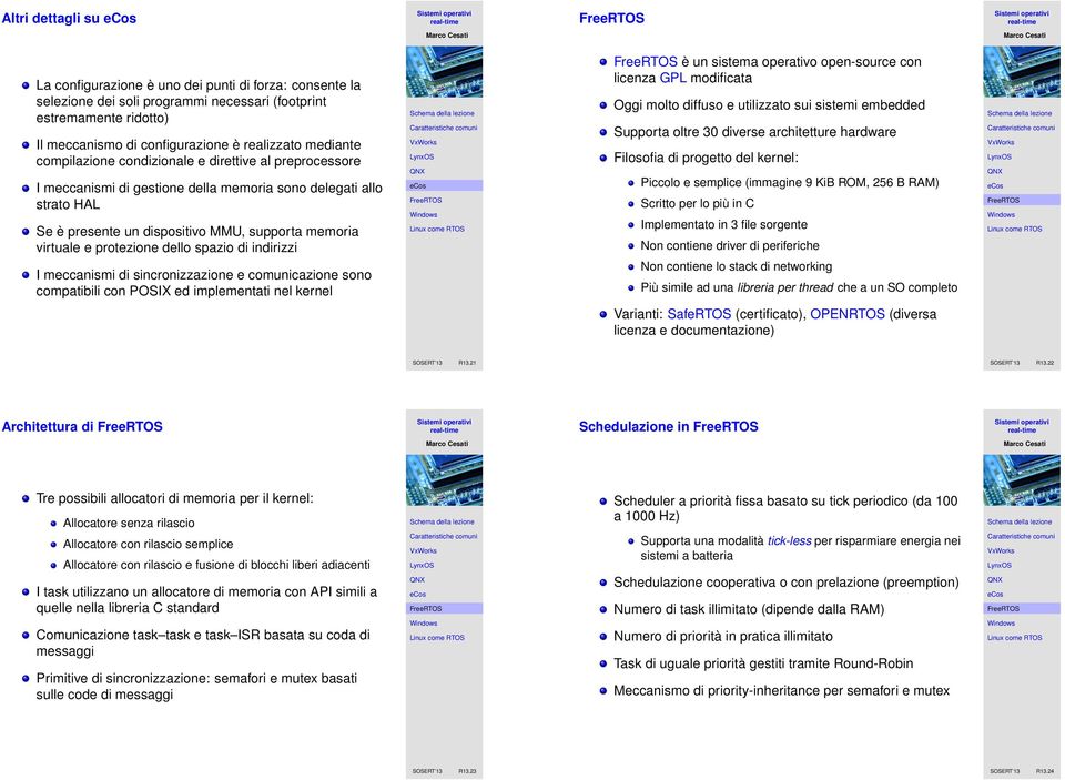 dello spazio di indirizzi I meccanismi di sincronizzazione e comunicazione sono compatibili con POSIX ed implementati nel kernel è un sistema operativo open-source con licenza GPL modificata Oggi