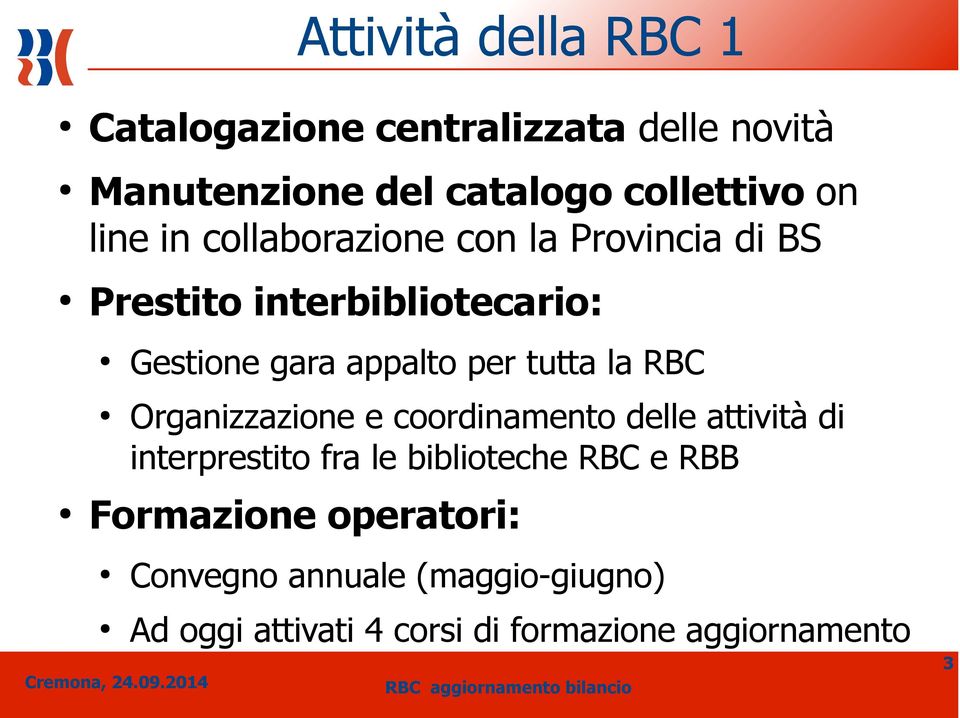 tutta la RBC Organizzazione e coordinamento delle attività di interprestito fra le biblioteche RBC e RBB