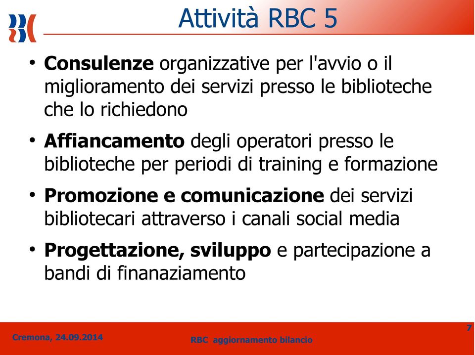 periodi di training e formazione Promozione e comunicazione dei servizi bibliotecari