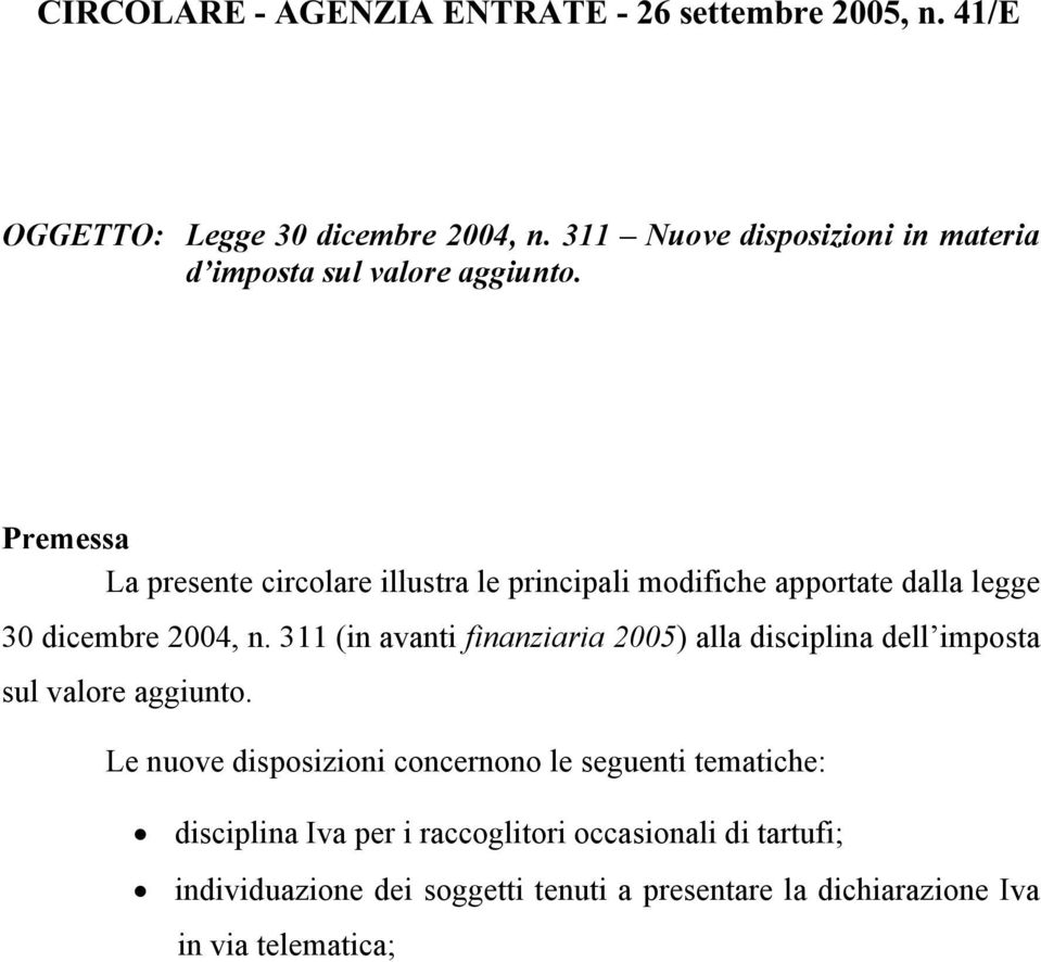 Premessa La presente circolare illustra le principali modifiche apportate dalla legge 30 dicembre 2004, n.