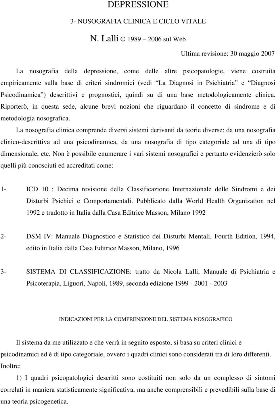 Psicodinamica ) descrittivi e prognostici, quindi su di una base metodologicamente clinica.