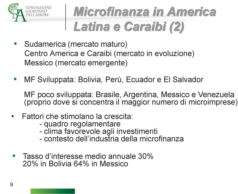 (proprio dove si concentra il maggior numero di microimprese) Fattori che stimolano la crescita: - quadro regolamentare - clima