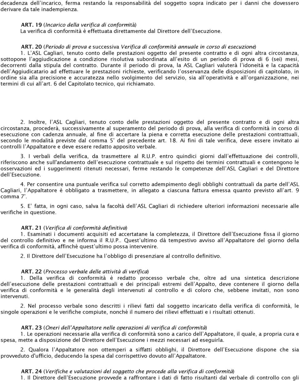 20 (Periodo di prova e successiva Verifica di conformità annuale in corso di esecuzione) 1.