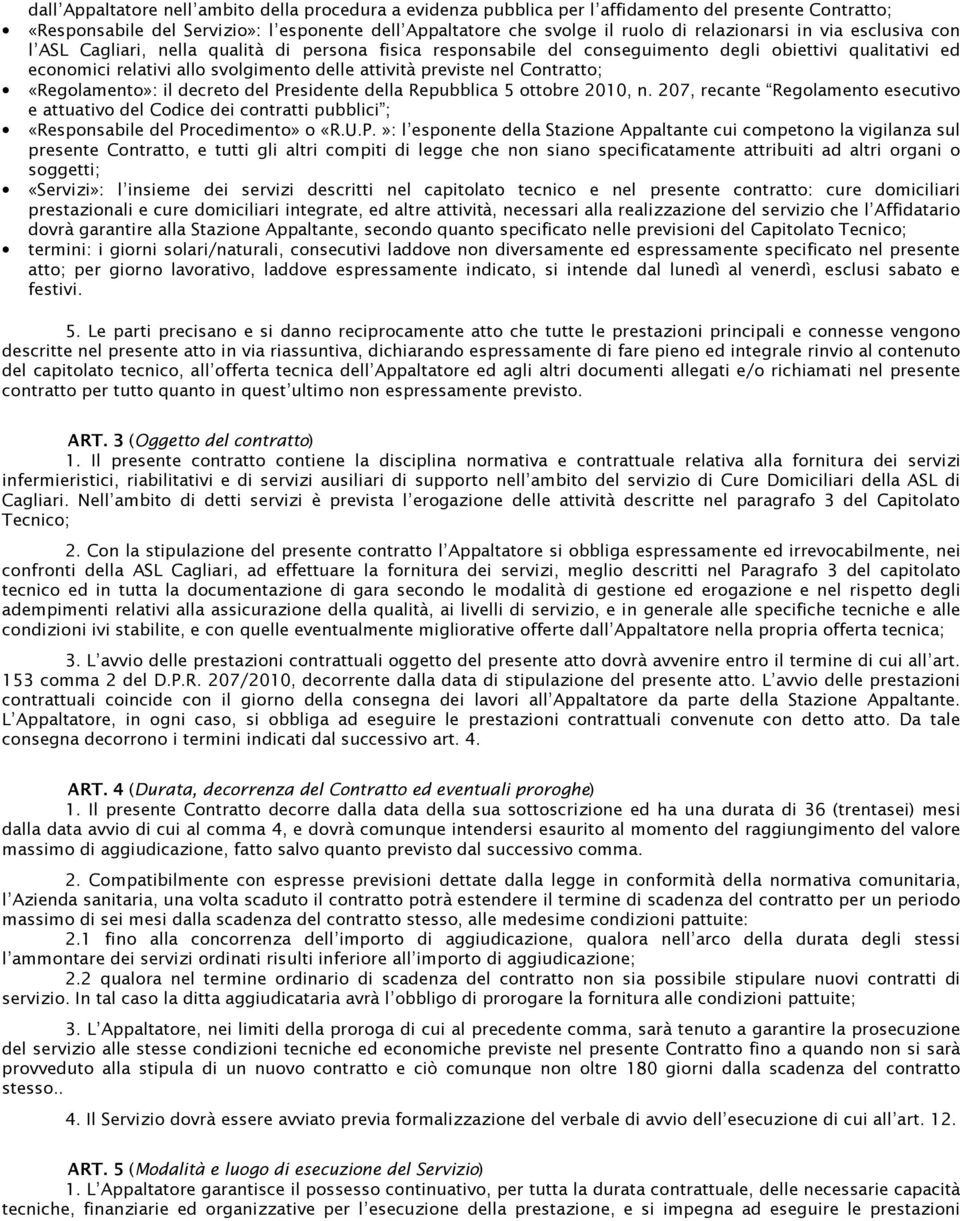 previste nel Contratto; «Regolamento»: il decreto del Presidente della Repubblica 5 ottobre 2010, n.