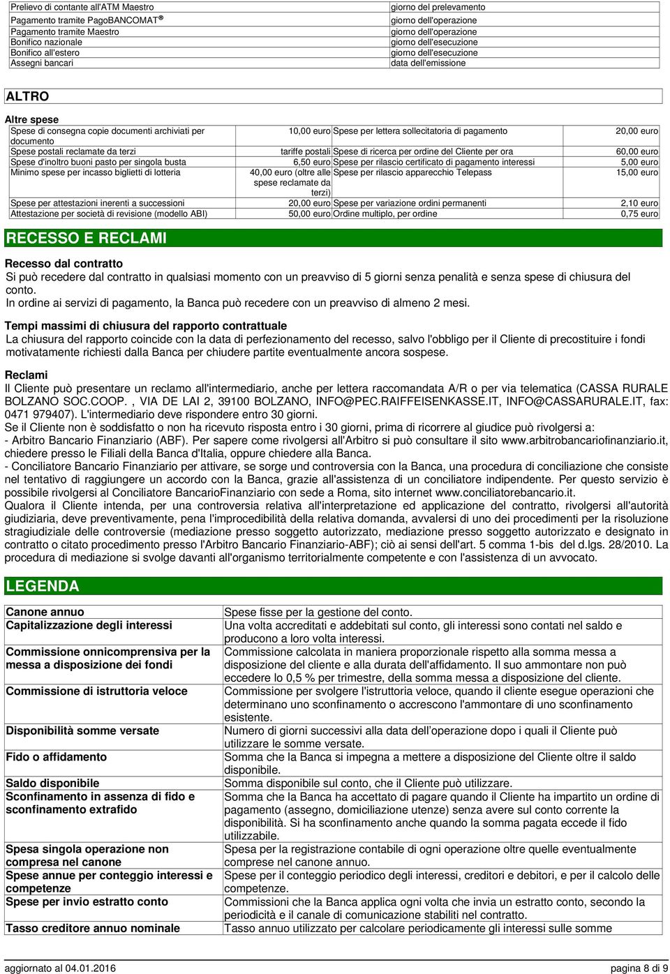 pagamento 2 documento Spese postali reclamate da terzi tariffe postali Spese di ricerca per ordine del Cliente per ora 6 Spese d'inoltro buoni pasto per singola busta 6,50 euro Spese per rilascio