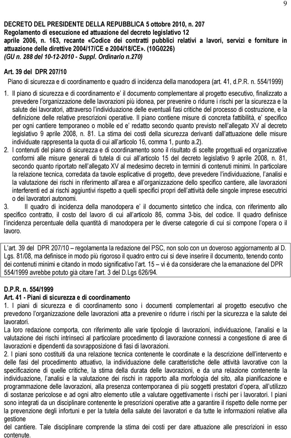270) Art. 39 del DPR 207/10 Piano di sicurezza e di coordinamento e quadro di incidenza della manodopera (art. 41, d.p.r. n. 554/1999) 1.