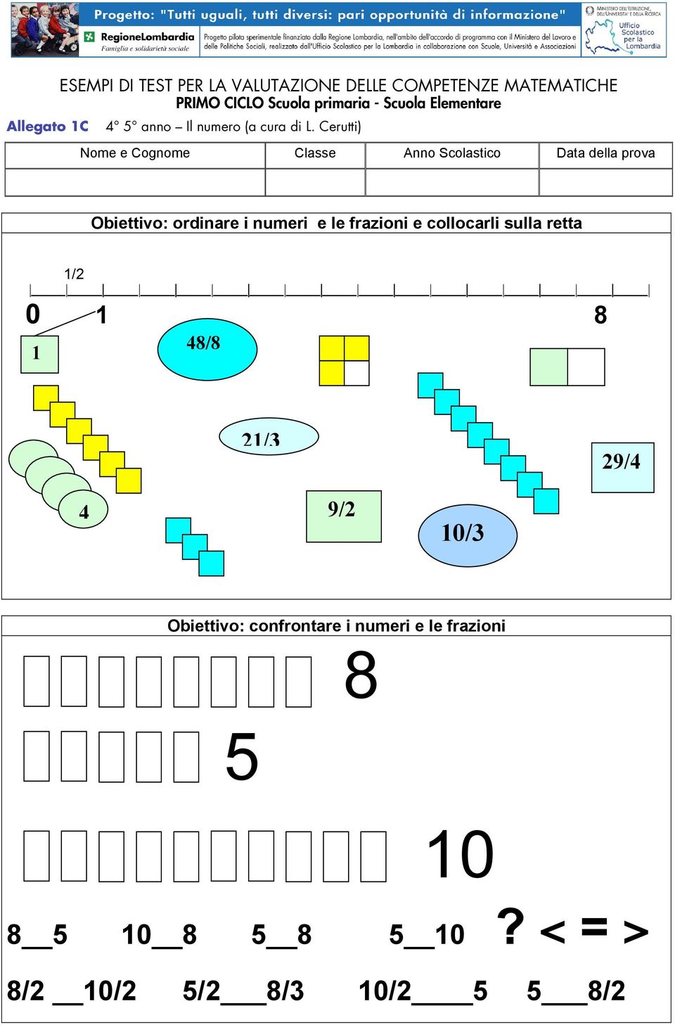 sulla retta 1/2 0 1 8 1 48/8 21/3 29/4 4 9/2 10/3 Obiettivo: