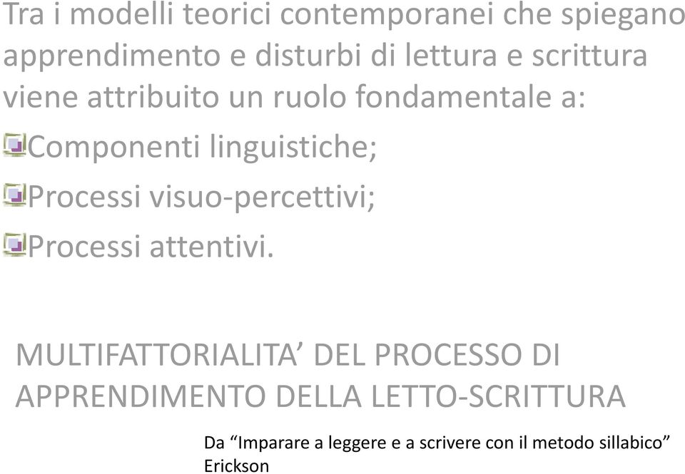 visuo percettivi; Processi attentivi.