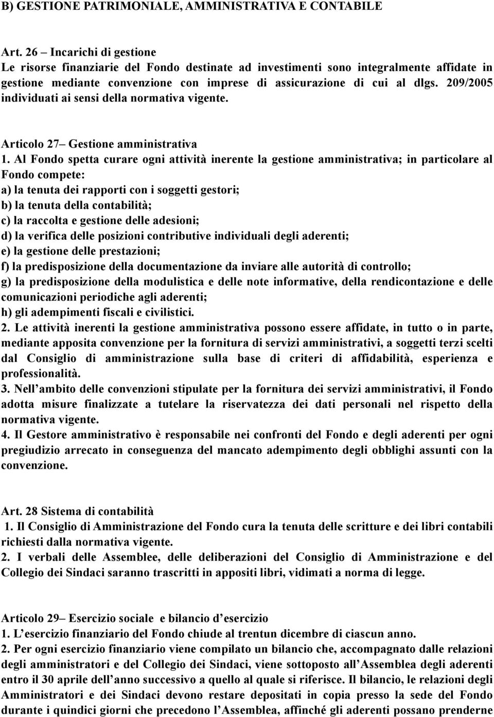 209/2005 individuati ai sensi della normativa vigente. Articolo 27 Gestione amministrativa 1.