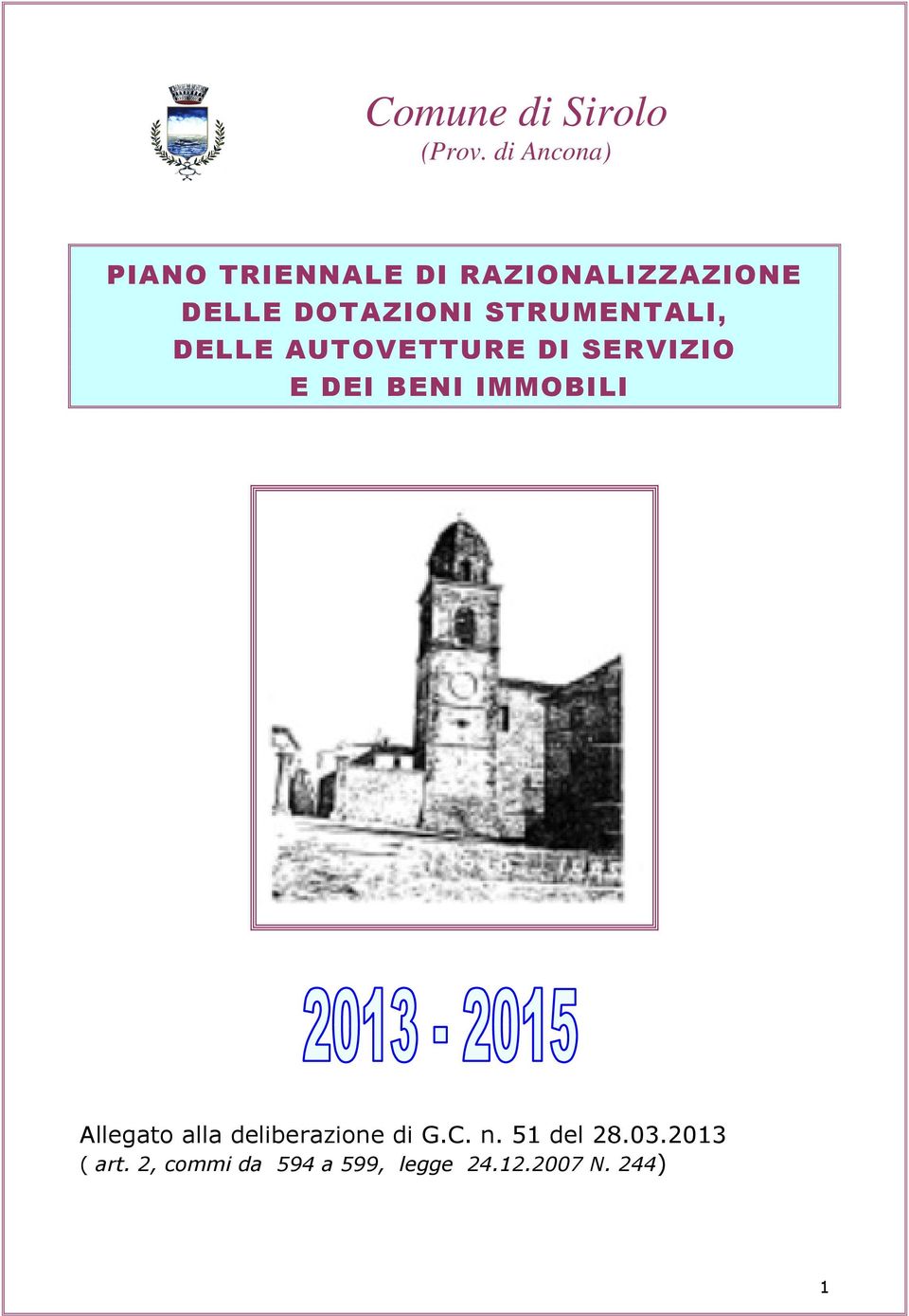 STRUMENTALI, DELLE AUTOVETTURE DI SERVIZIO E DEI BENI IMMOBILI