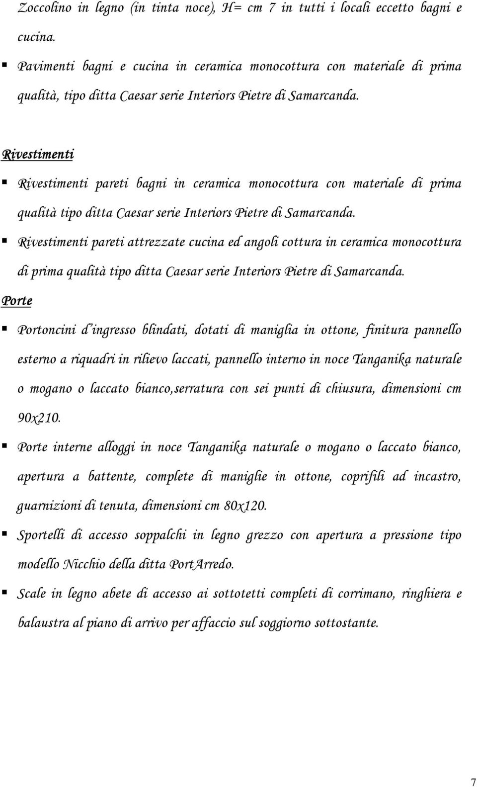 Rivestimenti Rivestimenti pareti bagni in ceramica monocottura con materiale di prima qualità tipo ditta Caesar serie Interiors Pietre di Samarcanda.