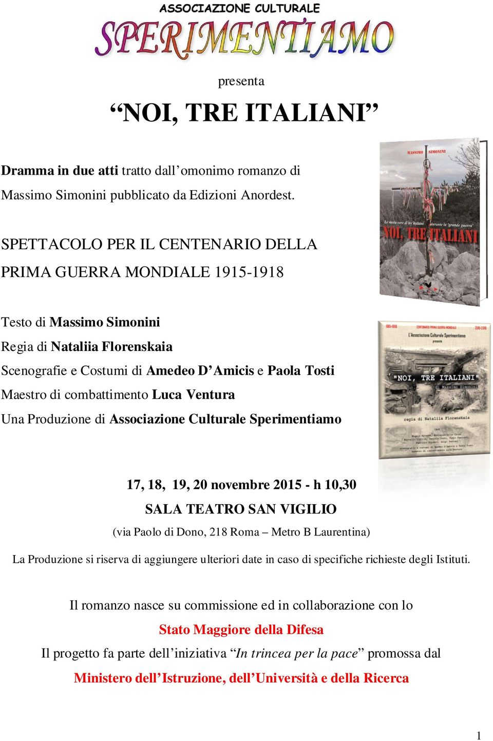 combattimento Luca Ventura Una Produzione di Associazione Culturale Sperimentiamo 17, 18, 19, 20 novembre 2015 - h 10,30 SALA TEATRO SAN VIGILIO (via Paolo di Dono, 218 Roma Metro B Laurentina) La