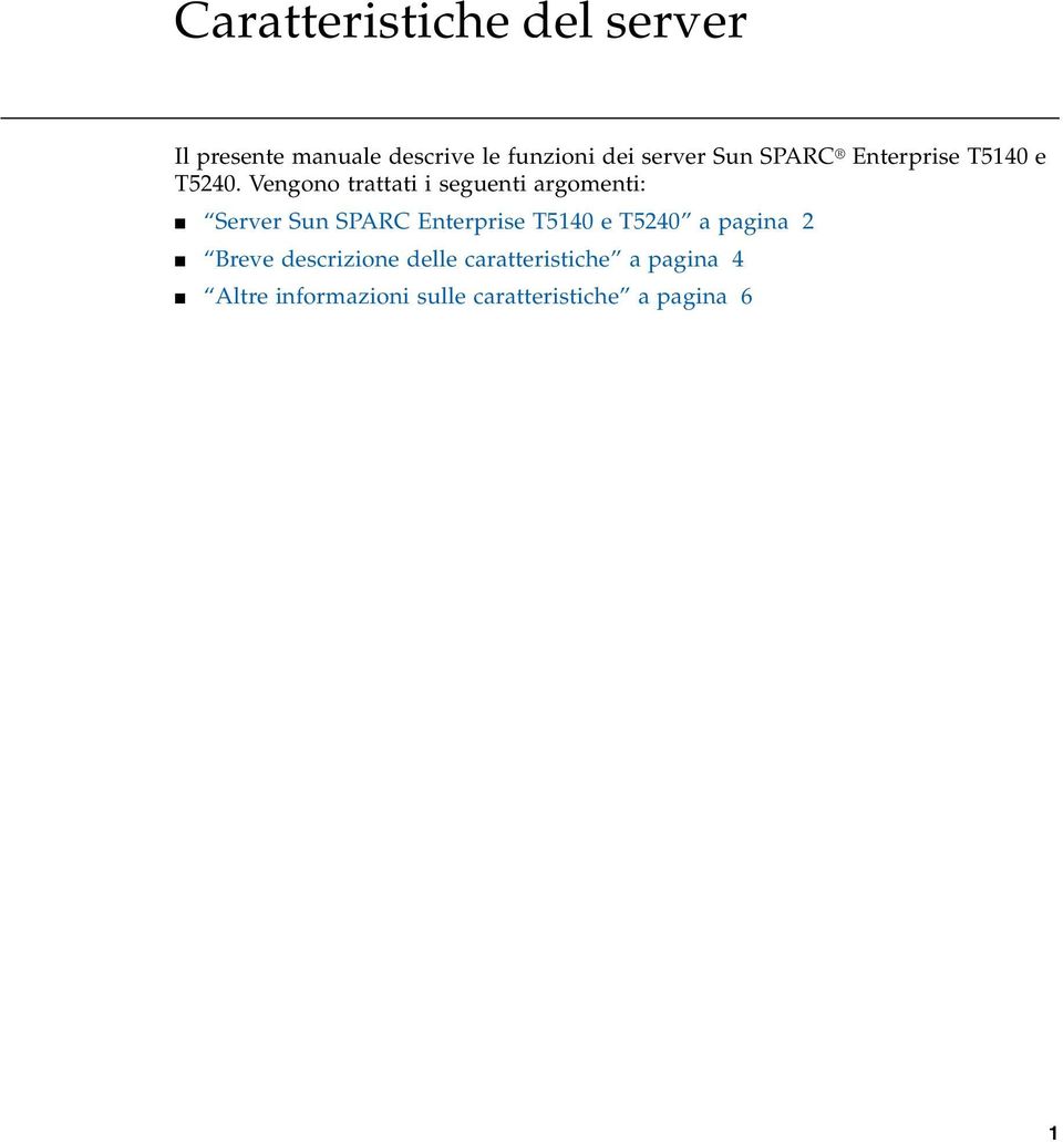 Vengono trattati i seguenti argomenti: Server Sun SPARC Enterprise T5140 e