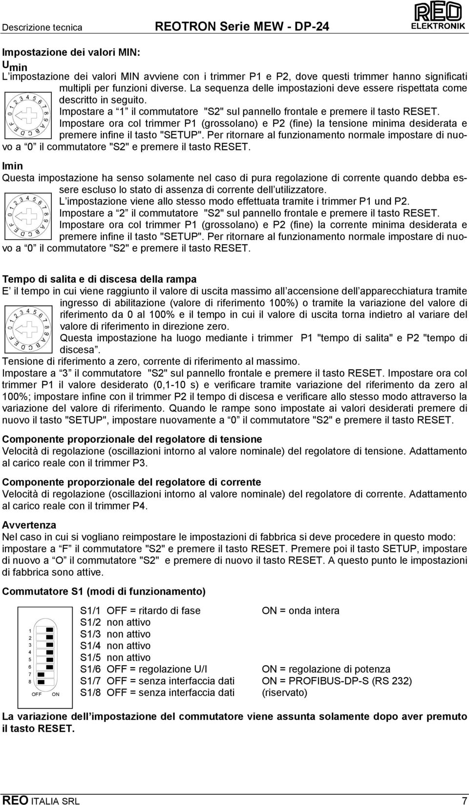 Impostare ora col trimmer P1 (grossolano) e P2 (fine) la tensione minima desiderata e premere infine il tasto "SETUP".