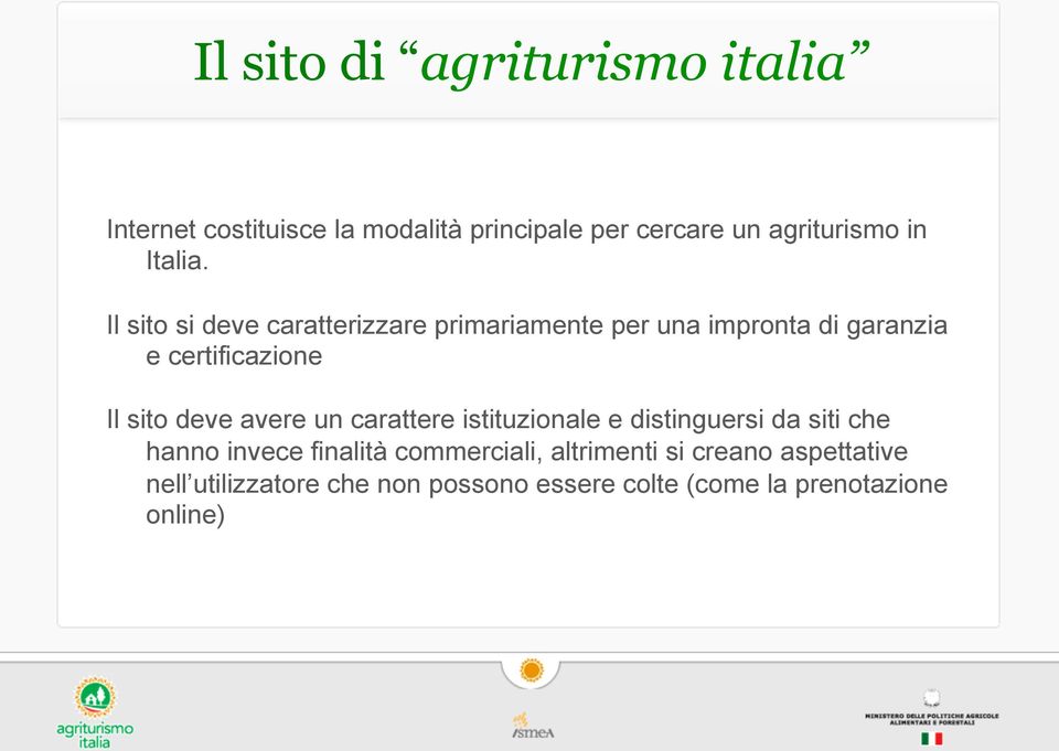 Il sito si deve caratterizzare primariamente per una impronta di garanzia e certificazione Il sito deve