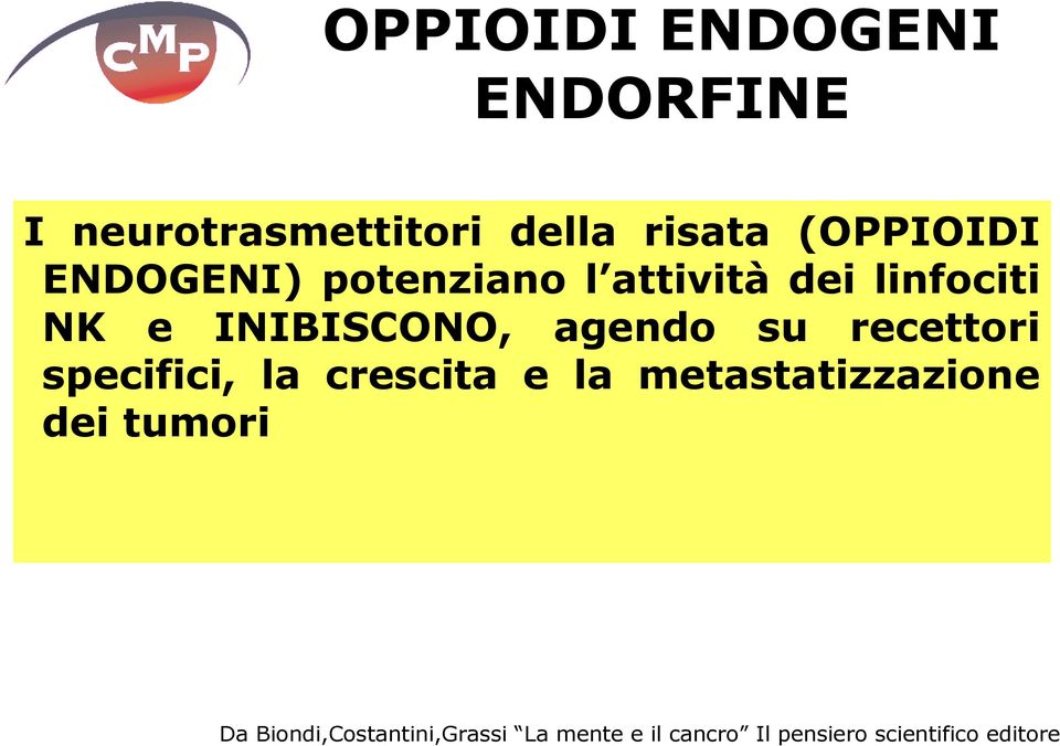 recettori specifici, la crescita e la metastatizzazione dei tumori Da