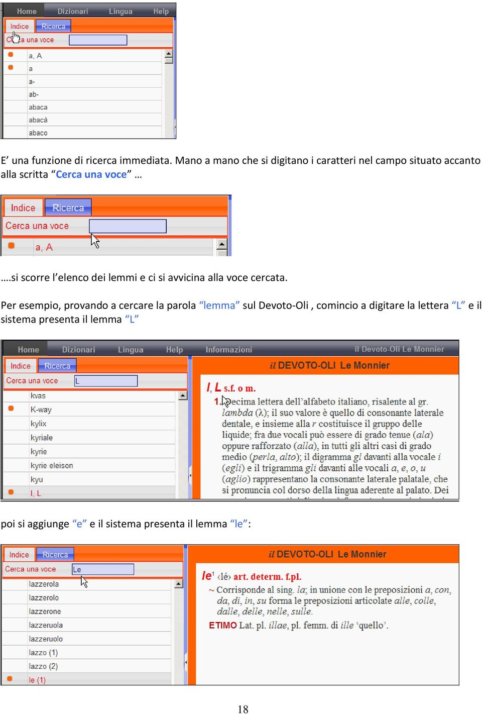 si scorre l elenco dei lemmi e ci si avvicina alla voce cercata.