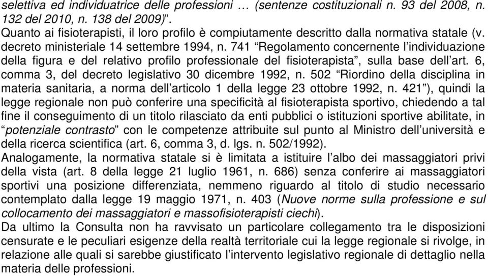 741 Regolamento concernente l individuazione della figura e del relativo profilo professionale del fisioterapista, sulla base dell art. 6, comma 3, del decreto legislativo 30 dicembre 1992, n.