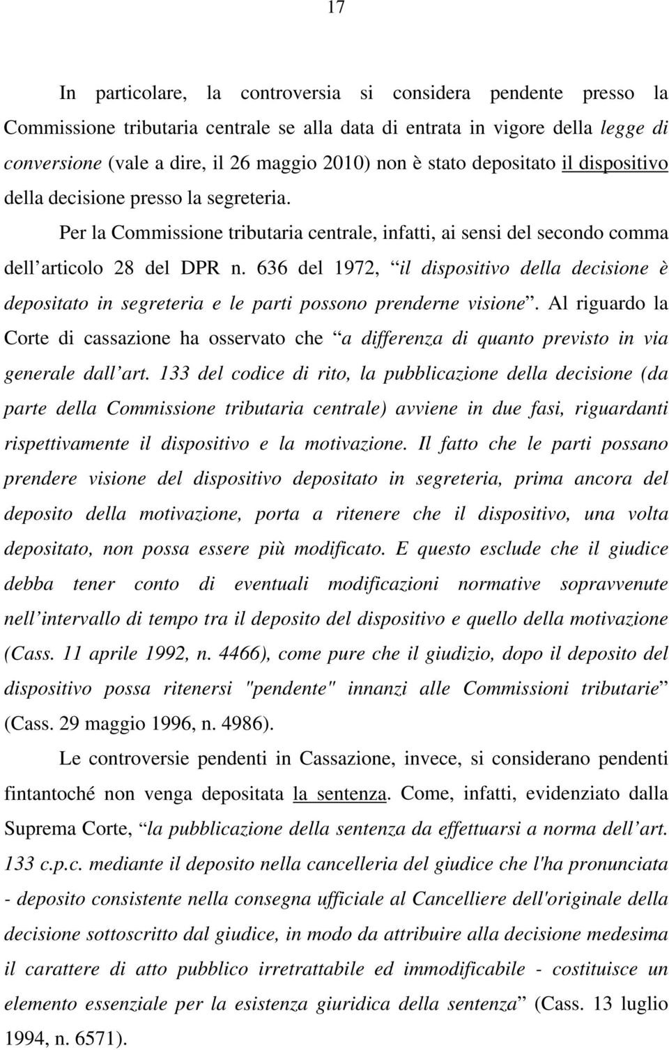 636 del 1972, il dispositivo della decisione è depositato in segreteria e le parti possono prenderne visione.