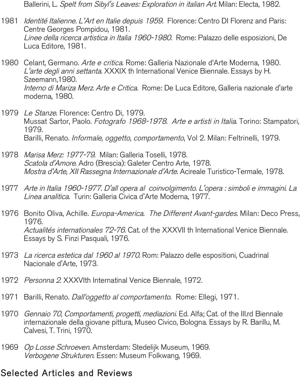 Arte e critica. Rome: Galleria Nazionale d Arte Moderna, 1980. L'arte degli anni settanta. XXXIX th International Venice Biennale. Essays by H. Szeemann,1980. Interno di Mariza Merz. Arte e Critica.