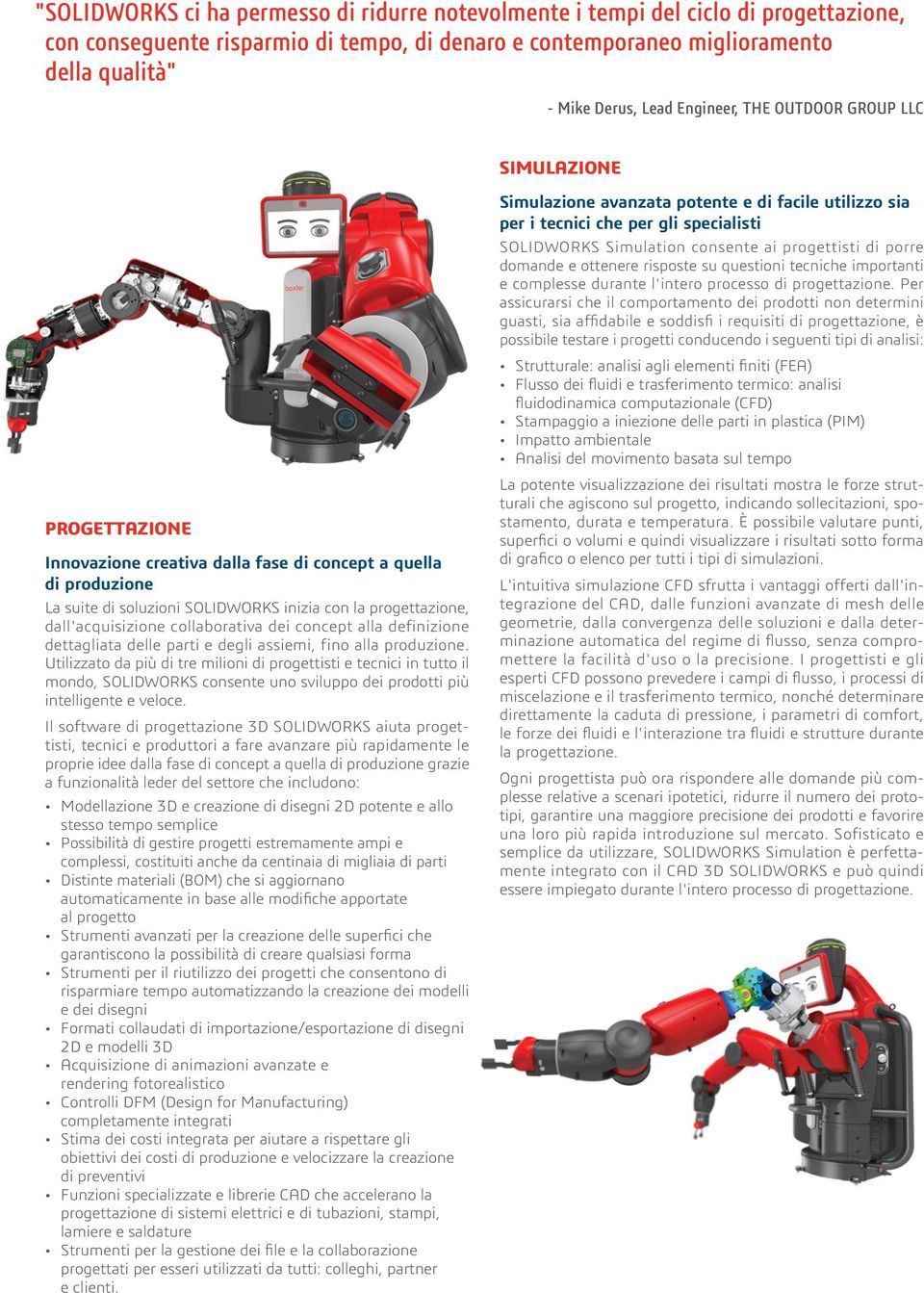 dall'acquisizione collaborativa dei concept alla definizione dettagliata delle parti e degli assiemi, fino alla produzione.