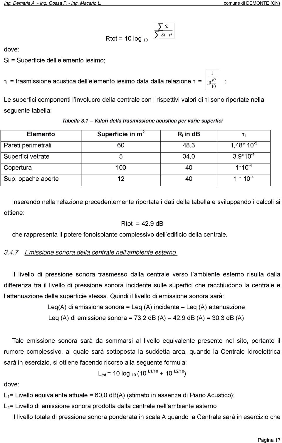 componenti l involucro della centrale con i rispettivi valori di τi sono riportate nella seguente tabella: Tabella 3.