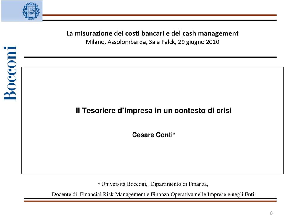 contesto di crisi Cesare Conti* * Università Bocconi, Dipartimento di