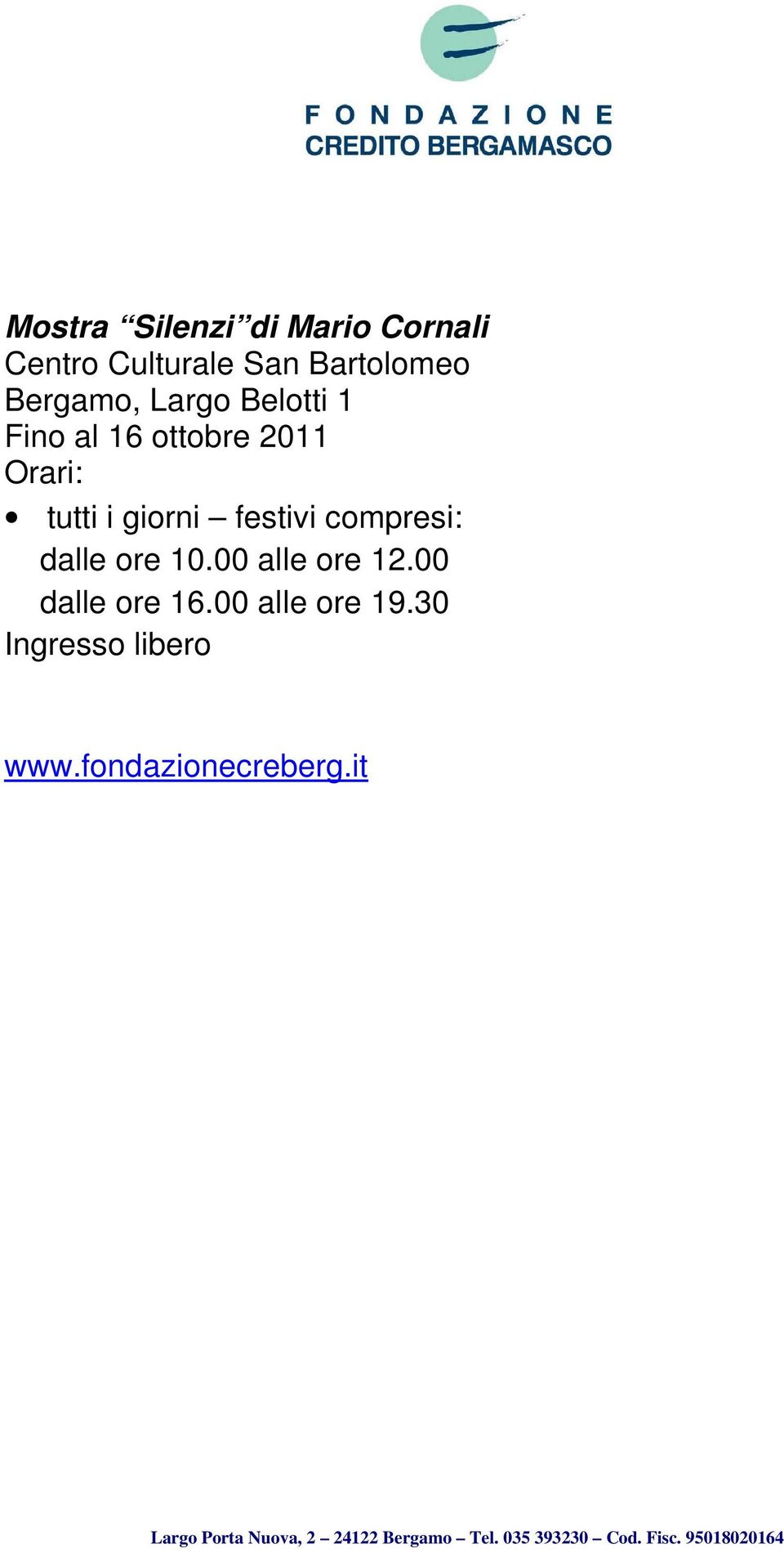 2011 tutti i giorni festivi compresi: dalle ore 10.