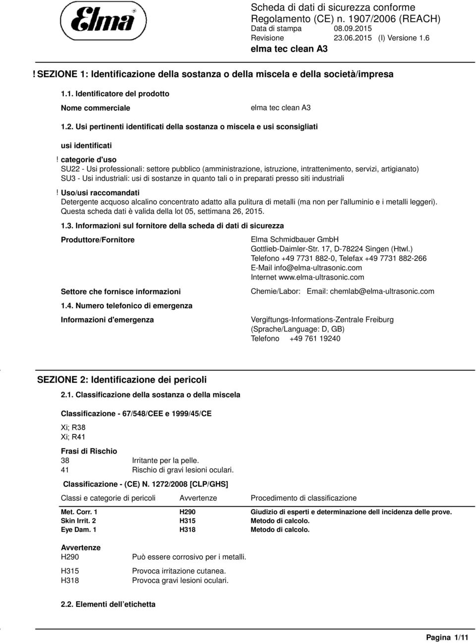 categorie d'uso SU22 - Usi professionali: settore pubblico (amministrazione, istruzione, intrattenimento, servizi, artigianato) SU3 - Usi industriali: usi di sostanze in quanto tali o in preparati