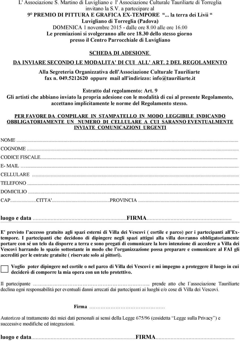 30 dello stesso giorno presso il Centro Parrocchiale di Luvigliano SCHEDA DI ADESIONE DA INVIARE SECONDO LE MODALITA' DI CUI ALL' ART.