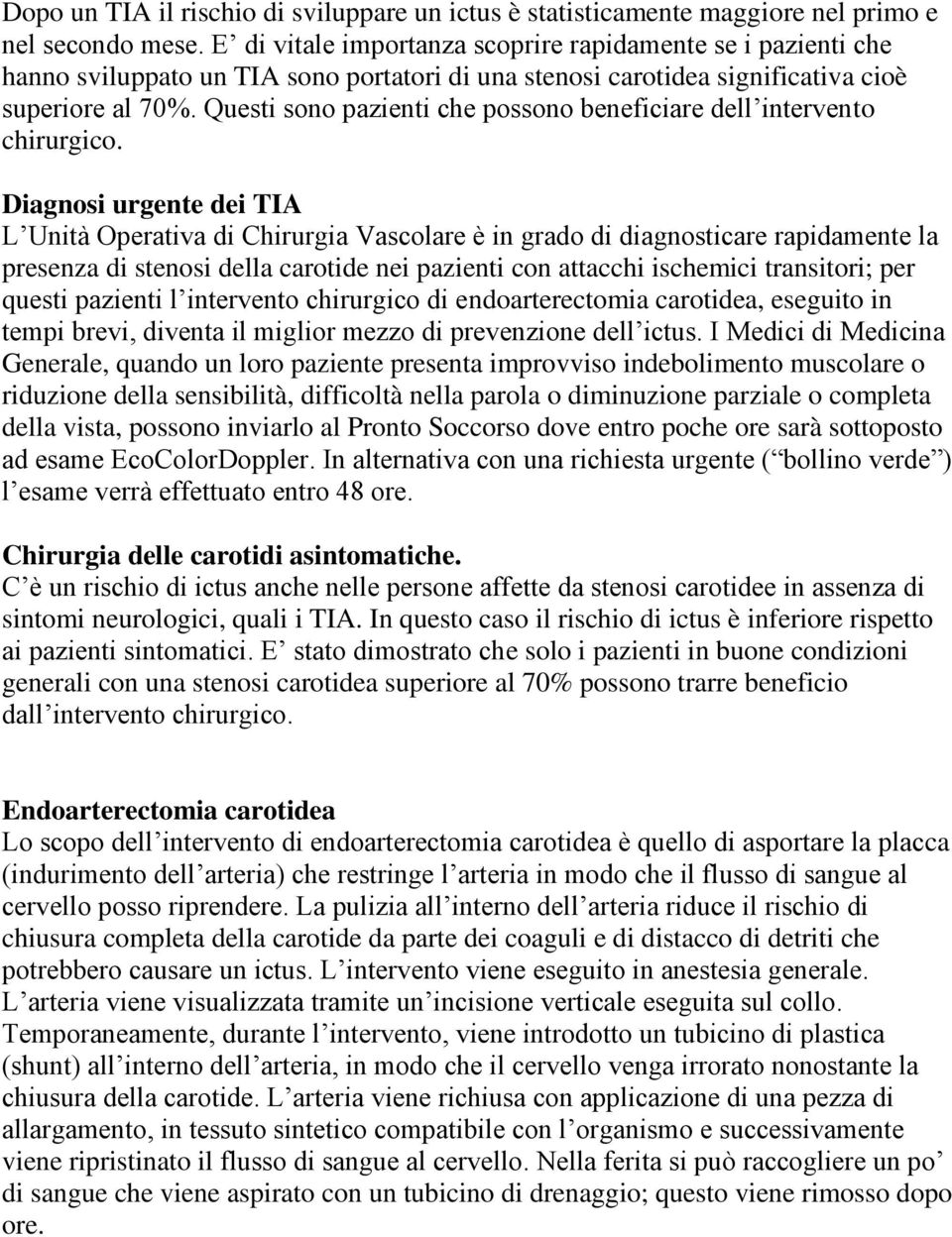 Questi sono pazienti che possono beneficiare dell intervento chirurgico.