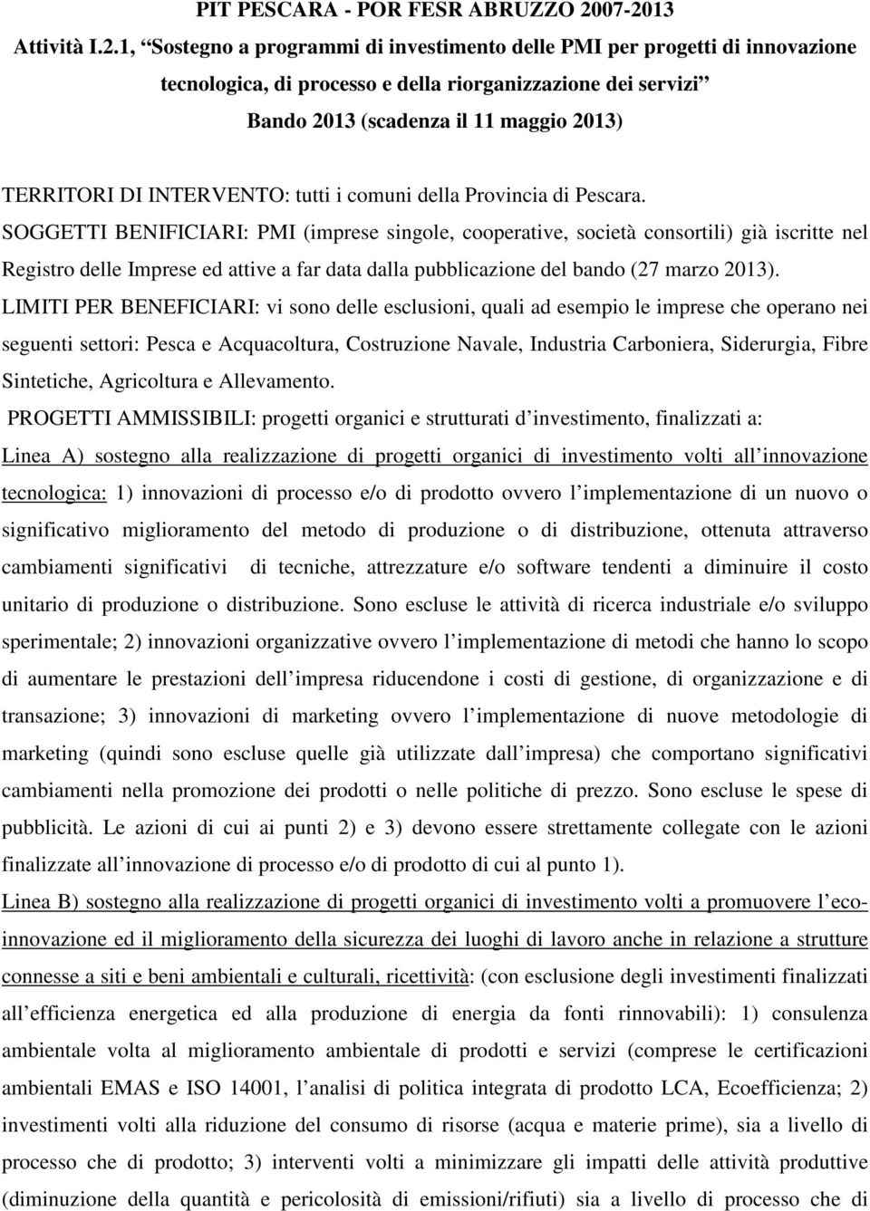 2013) TERRITORI DI INTERVENTO: tutti i comuni della Provincia di Pescara.