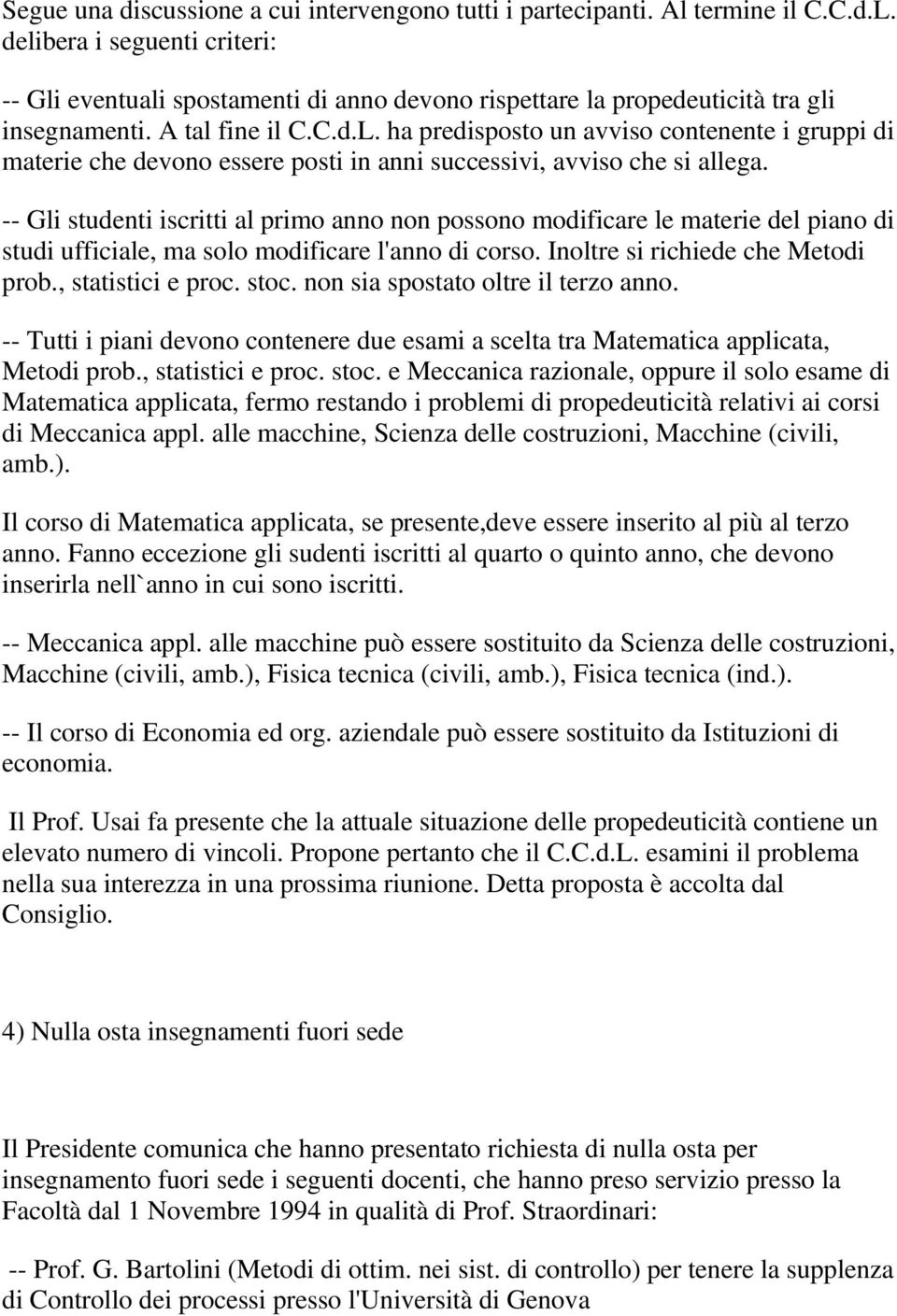 ha predisposto un avviso contenente i gruppi di materie che devono essere posti in anni successivi, avviso che si allega.