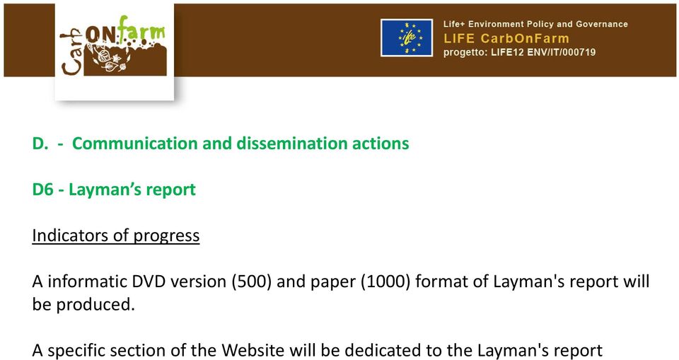 format of Layman's report will be produced.