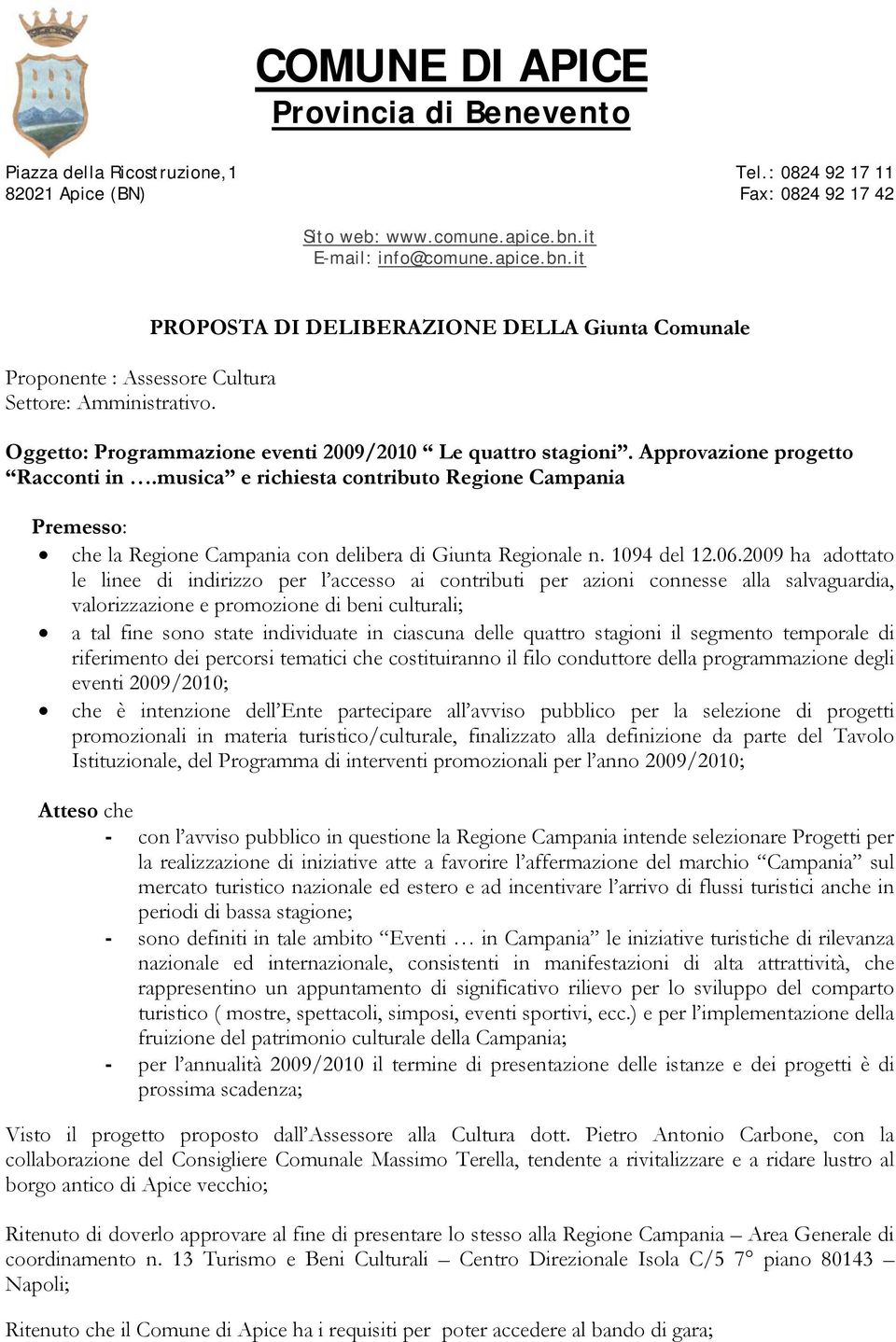 Approvazione progetto Racconti in.musica e richiesta contributo Regione Campania Premesso: che la Regione Campania con delibera di Giunta Regionale n. 1094 del 12.06.