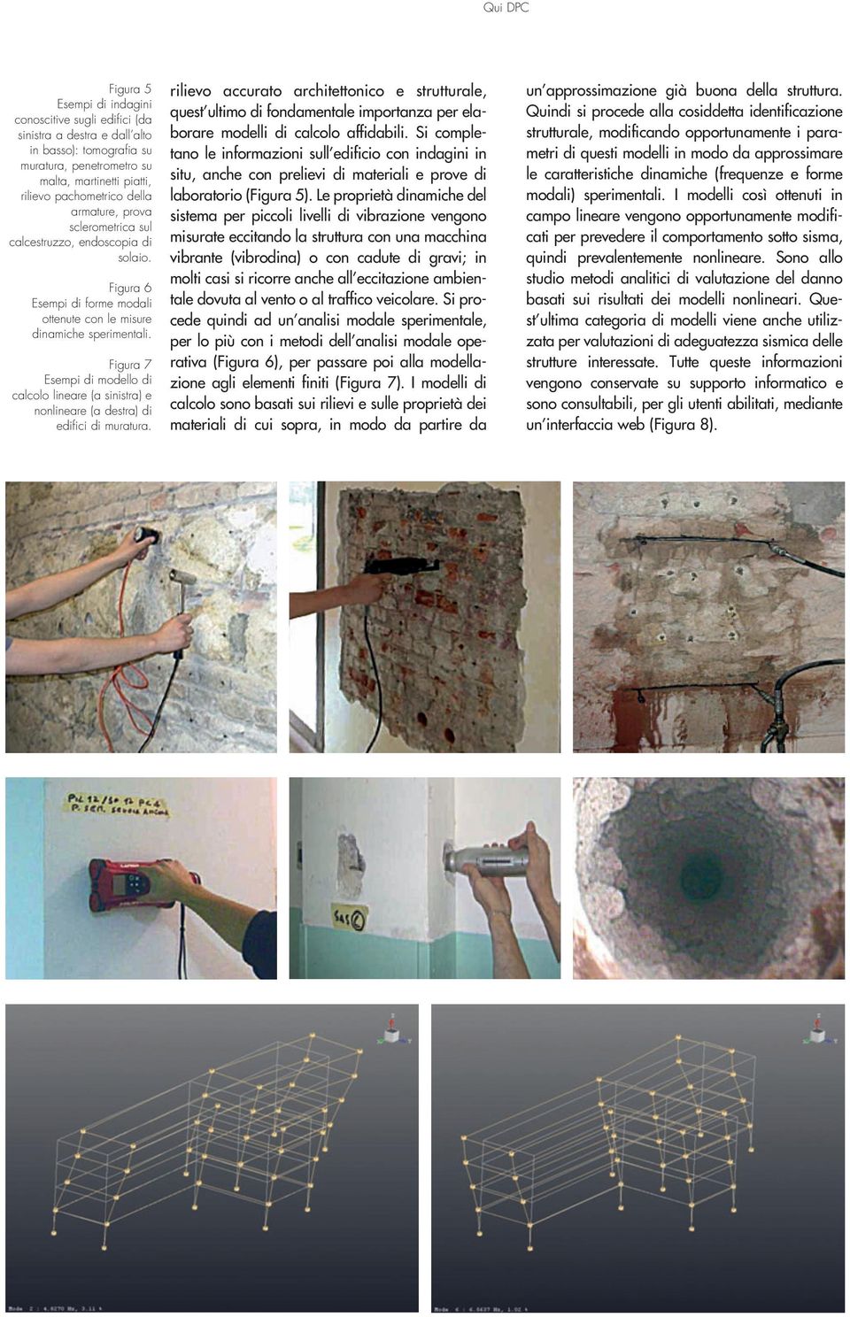 Figura 7 Esempi di modello di calcolo lineare (a sinistra) e nonlineare (a destra) di edifici di muratura.