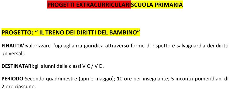 salvaguardia dei diritti universali. DESTINATARI:gli alunni delle classi V C / V D.